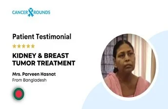 Bangladeshi Patient’s Journey: Kidney & Breast Tumor Treatment in Chennai