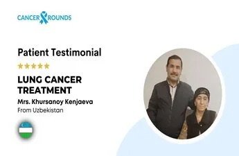 Khudoyberdi’s Lung Cancer Recovery Journey in India with Cancer Rounds