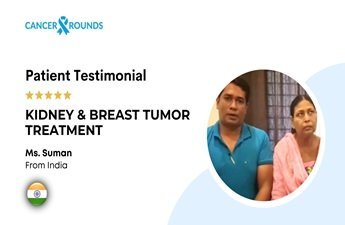 Successful Kidney & Breast Tumor Treatment in Chennai | Cancer Rounds