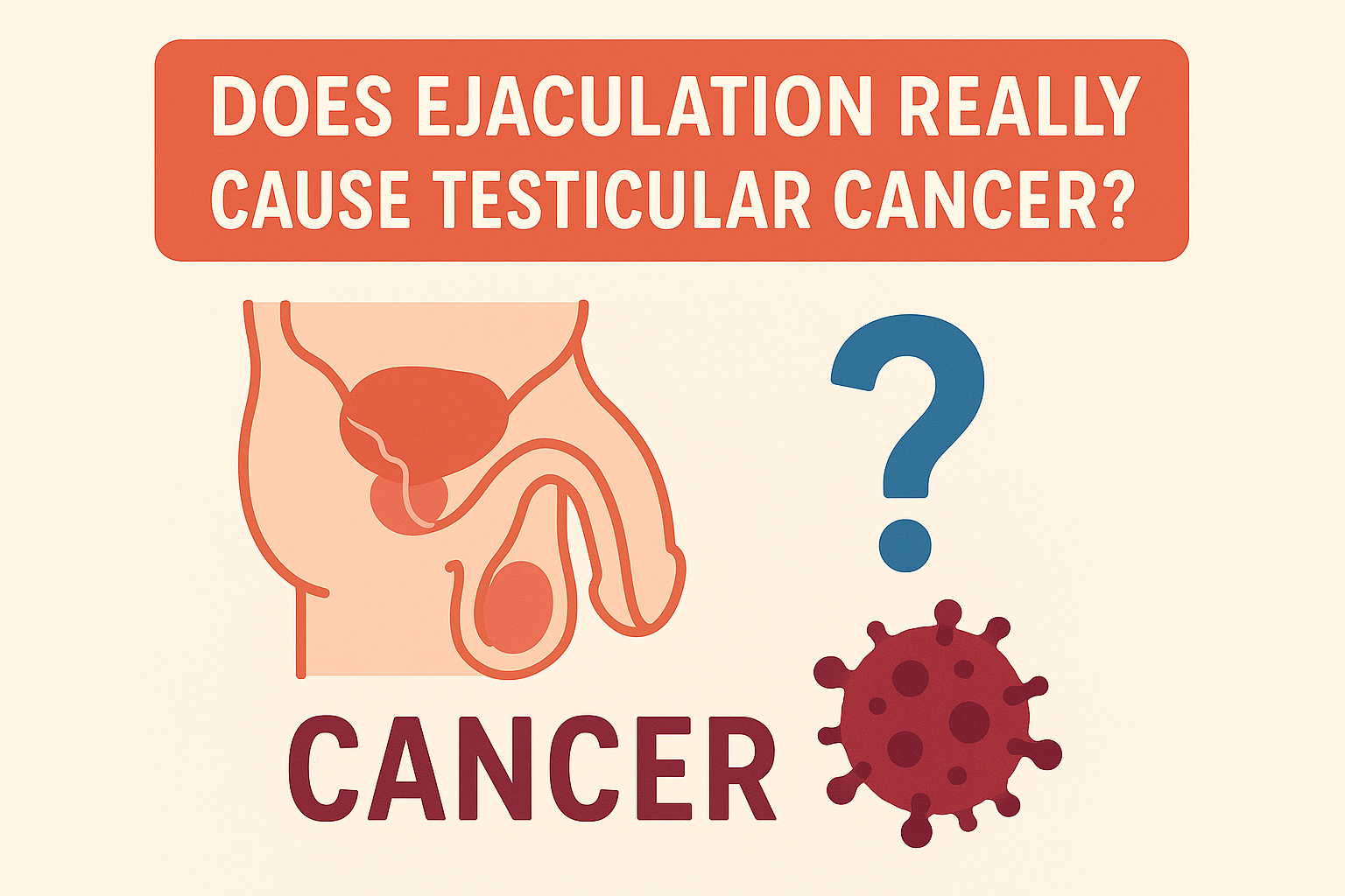 Does Too Much Ejaculation Really Cause Testicular Cancer?
